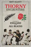 Dornenhafte Begegnungen: Eine Geschichte von England gegen die All Blacks - Thorny Encounters: A History of England V the All Blacks