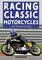 Rennen mit klassischen Motorrädern: Zuerst muss man fertig werden - Racing Classic Motorcycles: First You Have to Finish