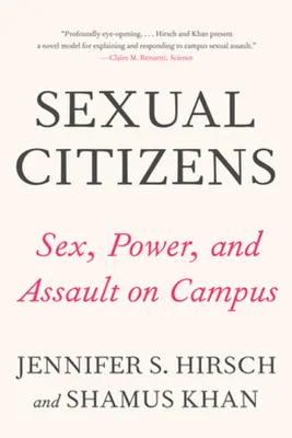 Sexuelle Bürger: Eine bahnbrechende Studie über Sex, Macht und Übergriffe auf dem Campus - Sexual Citizens: A Landmark Study of Sex, Power, and Assault on Campus