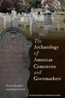 Die Archäologie amerikanischer Friedhöfe und Grabzeichen - The Archaeology of American Cemeteries and Gravemarkers