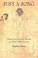 Nur ein Lied: Chinesische Lyrik aus dem elften und frühen zwölften Jahrhundert - Just a Song: Chinese Lyrics from the Eleventh and Early Twelfth Centuries