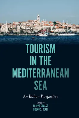 Tourismus im Mittelmeerraum: Eine italienische Sichtweise - Tourism in the Mediterranean Sea: An Italian Perspective