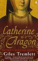 Katharina von Aragon - Heinrichs spanische Königin - Catherine of Aragon - Henry's Spanish Queen