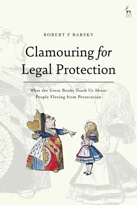 Clamouring for Legal Protection: Was uns die großen Bücher über Menschen lehren, die vor Verfolgung fliehen - Clamouring for Legal Protection: What the Great Books Teach Us About People Fleeing from Persecution