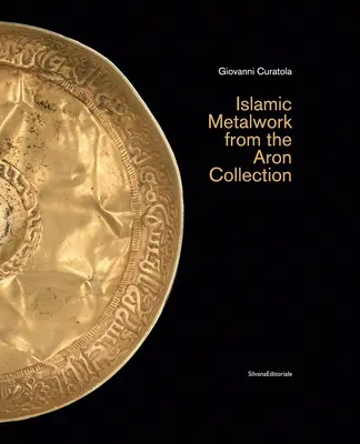 Islamische Metallarbeiten aus der Sammlung Aron - Islamic Metalwork from the Aron Collection