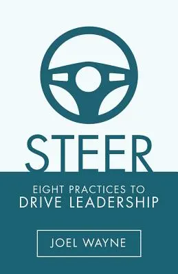 Lenken: Acht Praktiken zur Förderung von Führungsqualitäten - Steer: Eight Practices to Drive Leadership