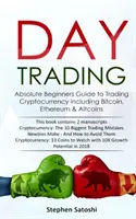 Daytrading: Absolute Beginner Guide to Trading Cryptocurrency einschließlich Bitcoin, Ethereum & Altcoins - Day Trading: Absolute Beginners Guide to Trading Cryptocurrency including Bitcoin, Ethereum & Altcoins