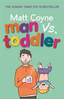 Mann gegen Kleinkind - Die Prüfungen und Triumphe des Kleinkinddaseins - Man vs. Toddler - The Trials and Triumphs of Toddlerdom