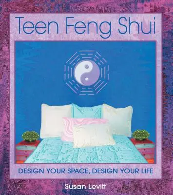 Feng Shui für Jugendliche: Gestalten Sie Ihren Raum, gestalten Sie Ihr Leben - Teen Feng Shui: Design Your Space, Design Your Life