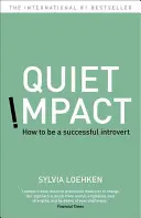 Quiet Impact - Wie man ein erfolgreicher Introvertierter wird - Quiet Impact - How to be a successful Introvert