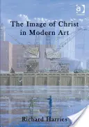 Das Bild von Christus in der modernen Kunst - The Image of Christ in Modern Art