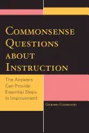 Vernünftige Fragen zum Unterricht: Die Antworten können wesentliche Schritte zur Verbesserung liefern - Commonsense Questions about Instruction: The Answers Can Provide Essential Steps to Improvement