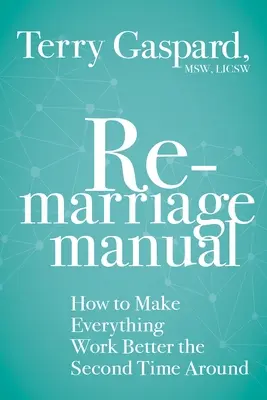 Das Handbuch zur Wiederverheiratung: Wie Sie alles beim zweiten Mal besser machen - The Remarriage Manual: How to Make Everything Work Better the Second Time Around