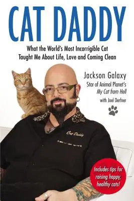 Cat Daddy: Was mich die unverbesserlichste Katze der Welt über das Leben, die Liebe und das Aufräumen gelehrt hat - Cat Daddy: What the World's Most Incorrigible Cat Taught Me about Life, Love, and Coming Clean
