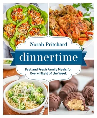 Essenszeit: Schnelle und frische Familienmahlzeiten für jeden Abend in der Woche - Dinnertime: Fast and Fresh Family Meals for Every Night of the Week