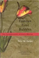 Berühmte erste Blasen: Die Grundlagen der frühen Manien - Famous First Bubbles: The Fundamentals of Early Manias