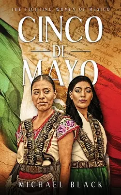 Cinco de Mayo: Die kämpfenden Frauen von Mexiko - Cinco de Mayo: The Fighting Women of Mexico