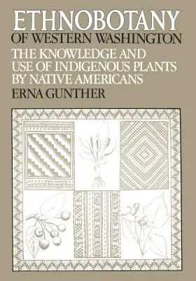Ethnobotanik des westlichen Washington: Das Wissen und die Verwendung einheimischer Pflanzen durch amerikanische Ureinwohner - Ethnobotany of Western Washington: The Knowledge and Use of Indigenous Plants by Native Americans