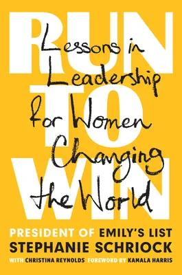 Laufen, um zu gewinnen: Lektionen in Führung für Frauen, die die Welt verändern - Run to Win: Lessons in Leadership for Women Changing the World