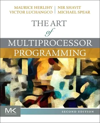 Die Kunst der Multiprozessor-Programmierung (Herlihy Maurice (Brown University Providence RI USA)) - Art of Multiprocessor Programming (Herlihy Maurice (Brown University Providence RI USA))