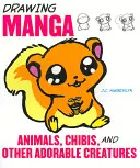 Zeichnen von Manga-Tieren, Chibis und anderen liebenswerten Kreaturen - Drawing Manga Animals, Chibis, and Other Adorable Creatures