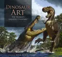 Dinosaurier-Kunst: Die großartigste Paläokunst der Welt - Dinosaur Art: The World's Greatest Paleoart