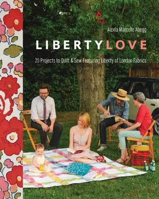 Liberty Love-Print-On-Demand-Edition: 25 Projekte zum Quilten und Nähen mit Liberty of London Stoffen [mit Schnittmuster(n)] [Mit Schnittmuster(n)] - Liberty Love-Print-On-Demand-Edition: 25 Projects to Quilt & Sew Featuring Liberty of London Fabrics [with Pattern(s)] [With Pattern(s)]