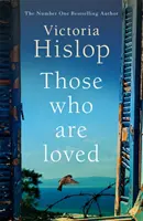 Those Who Are Loved - Der unwiderstehliche Nummer-eins-Bestseller der Sunday Times, „ein Muss - Those Who Are Loved - The compelling Number One Sunday Times bestseller, 'A Must Read'