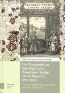 Tausendundeine Nacht und der Orientalismus in der niederländischen Republik, 1700-1800: Antoine Galland, Ghisbert Cuper und Gilbert de Flines - The Thousand and One Nights and Orientalism in the Dutch Republic, 1700-1800: Antoine Galland, Ghisbert Cuper and Gilbert de Flines