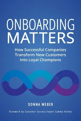 Onboarding ist wichtig: Wie erfolgreiche Unternehmen neue Kunden in loyale Champions verwandeln - Onboarding Matters: How Successful Companies Transform New Customers Into Loyal Champions