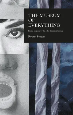 Das Haus von Allem: Gedichte, inspiriert vom Museum von Sir John Soane - The House of Everything: Poems Inspired by Sir John Soane's Museum