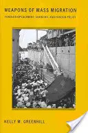 Waffen der Massenmigration: Zwangsumsiedlung, Zwang und Außenpolitik - Weapons of Mass Migration: Forced Displacement, Coercion, and Foreign Policy