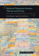 Mittelalterliche Narrative zwischen Geschichte und Fiktion: Vom Zentrum bis zur Peripherie Europas, ca. 1100-1400 - Medieval Narratives Between History and Fiction: From the Centre to the Periphery of Europe, C. 1100-1400