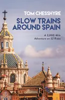 Mit dem Bummelzug durch Spanien - Ein 3.000-Meilen-Abenteuer mit 52 Fahrten - Slow Trains Around Spain - A 3,000-Mile Adventure on 52 Rides