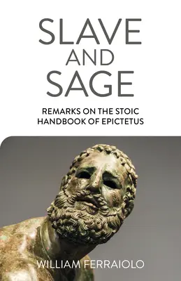 Sklave und Weiser: Anmerkungen zum stoischen Handbuch des Epiktet - Slave and Sage: Remarks on the Stoic Handbook of Epictetus