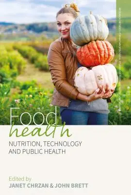 Lebensmittelgesundheit: Ernährung, Technologie und öffentliche Gesundheit - Food Health: Nutrition, Technology, and Public Health