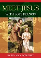 Jesus treffen mit Papst Franziskus (Donnelly Rev. Nick (Direktor der Ausbildungsschule der Verkündigung Buckfast Abbey)) - Meet Jesus with Pope Francis (Donnelly Rev Nick (Director of Formation School of the Annunciation Buckfast Abbey))
