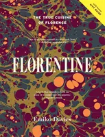 Florentiner: Die wahre Küche von Florenz - Florentine: The True Cuisine of Florence