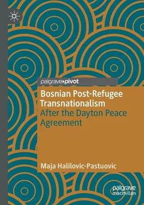 Bosnischer Post-Flüchtlings-Transnationalismus: Nach dem Friedensabkommen von Dayton - Bosnian Post-Refugee Transnationalism: After the Dayton Peace Agreement