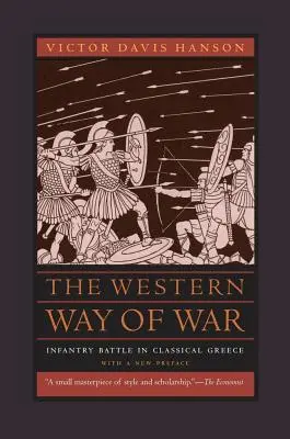 Die westliche Art des Krieges: Infanterieschlacht im klassischen Griechenland - The Western Way of War: Infantry Battle in Classical Greece