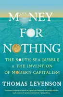 Geld für nichts - Die Südseeblase und die Erfindung des modernen Kapitalismus - Money For Nothing - The South Sea Bubble and the Invention of Modern Capitalism