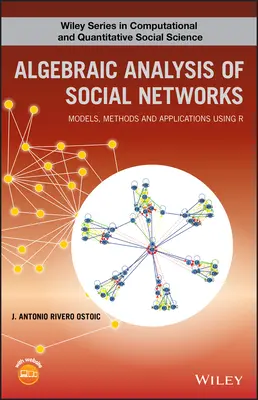 Algebraische Analyse von sozialen Netzwerken: Modelle, Methoden und Anwendungen mit R - Algebraic Analysis of Social Networks: Models, Methods and Applications Using R