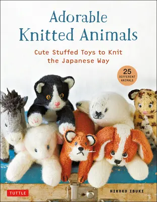 Bezaubernde gestrickte Tiere: Niedliche Plüschtiere zum Stricken auf japanische Art (25 verschiedene Tiere) - Adorable Knitted Animals: Cute Stuffed Toys to Knit the Japanese Way (25 Different Animals)