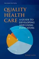 Qualität in der Gesundheitsversorgung: Ein Leitfaden zur Entwicklung und Verwendung von Indikatoren - Quality Health Care: A Guide to Developing and Using Indicators