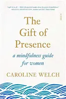 Geschenk der Gegenwart - ein Achtsamkeitsleitfaden für Frauen - Gift of Presence - a mindfulness guide for women