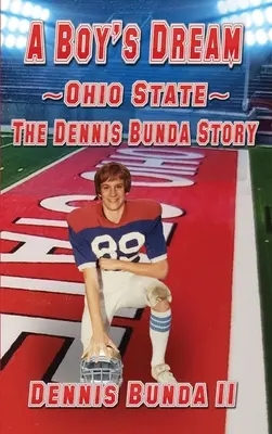 Der Traum eines Jungen - Ohio State: Die Geschichte von Dennis Bunda - A Boy's Dream - Ohio State: The Dennis Bunda Story