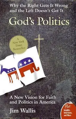 God's Politics: Warum die Rechten sich irren und die Linken es nicht begreifen - God's Politics: Why the Right Gets It Wrong and the Left Doesn't Get It