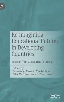 Die Zukunft der Bildung in Entwicklungsländern neu gestalten: Lehren aus globalen Gesundheitskrisen - Re-imagining Educational Futures in Developing Countries: Lessons from Global Health Crises