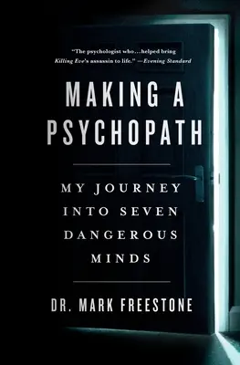 Die Entstehung eines Psychopathen: Meine Reise in sieben gefährliche Seelen - Making a Psychopath: My Journey Into Seven Dangerous Minds