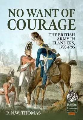 Kein Mangel an Mut: Die britische Armee in Flandern, 1793-1795 - No Want of Courage: The British Army in Flanders, 1793-1795